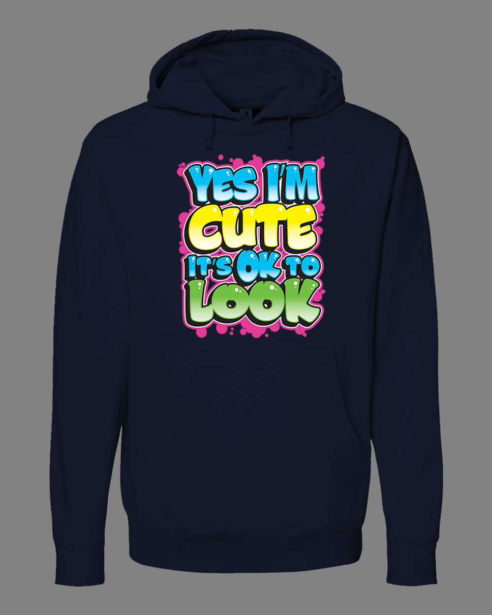 Yes I'm Cute, It's OK To Look Hoodie