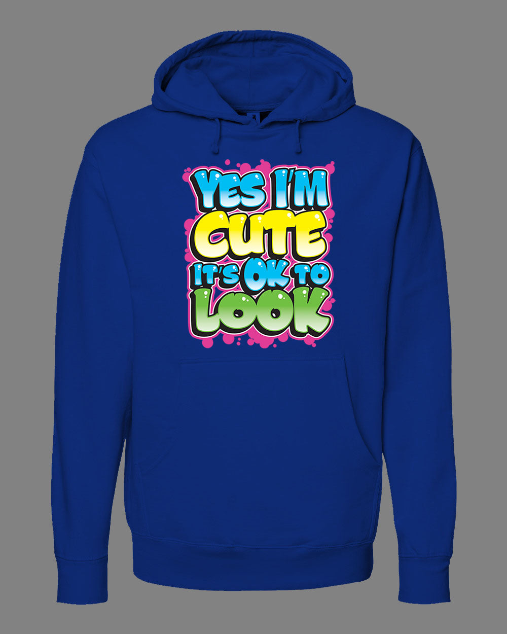 Yes I'm Cute, It's OK To Look Hoodie