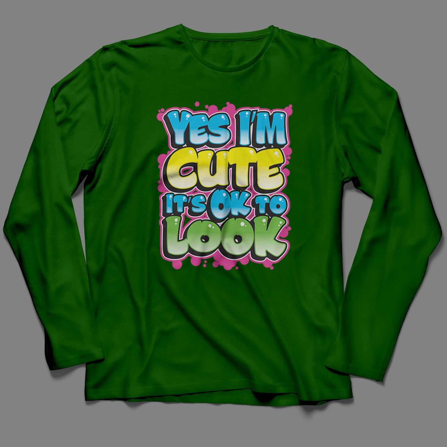 Long-Sleeve Yes I'm Cute, It's OK To Look T-Shirt