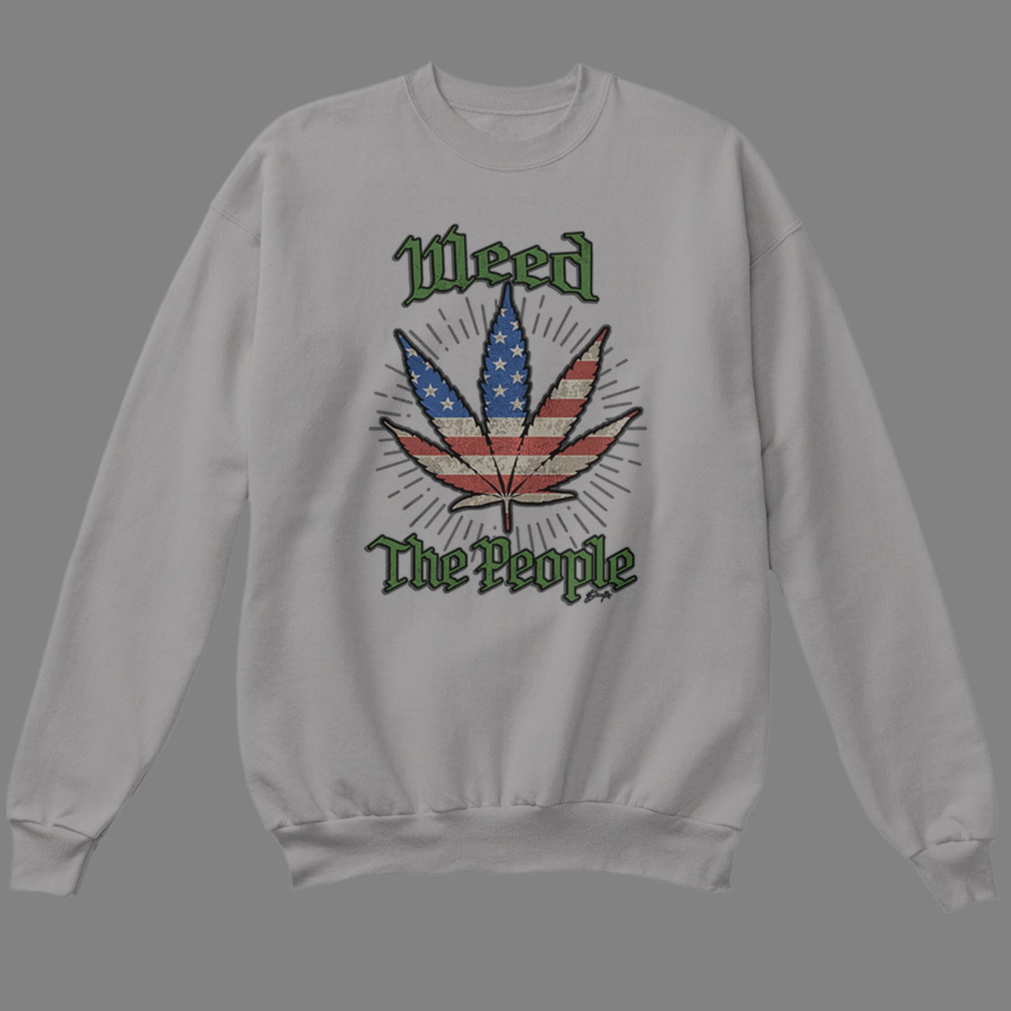 Weed the People Sweatshirt