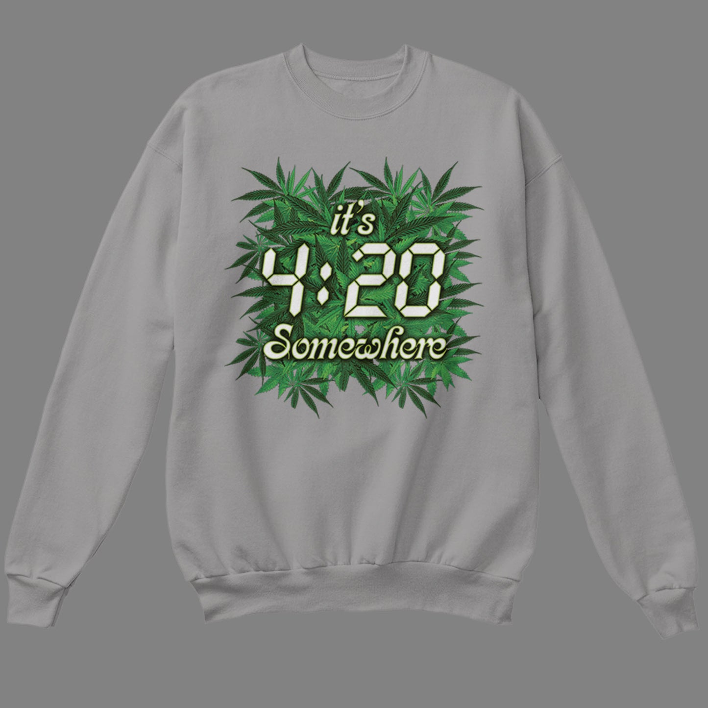 It's 4:20 Somewhere Sweatshirt
