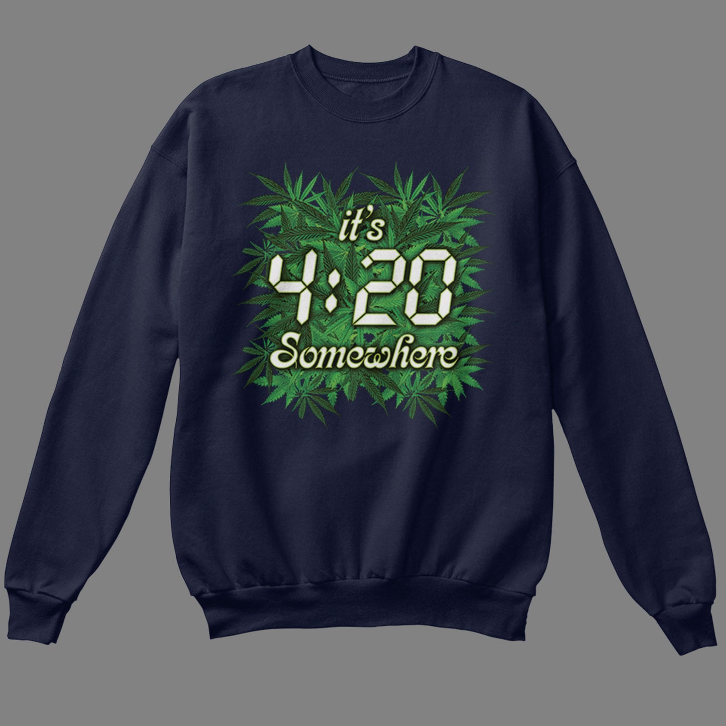It's 4:20 Somewhere Sweatshirt