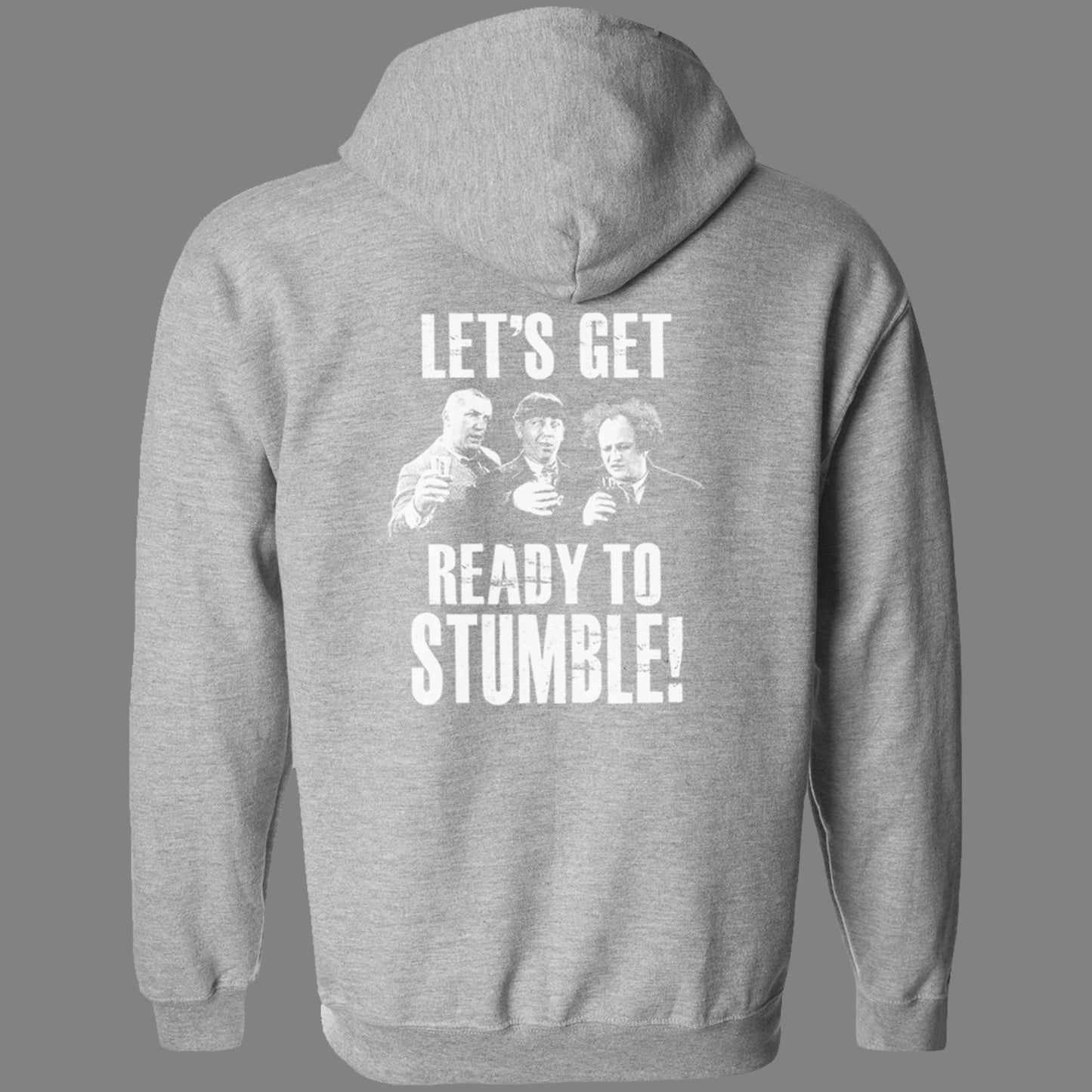Zip-Up Let's Get Ready to Stumble Hoodie