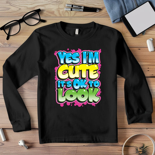 Long-Sleeve Yes I'm Cute, It's OK To Look T-Shirt