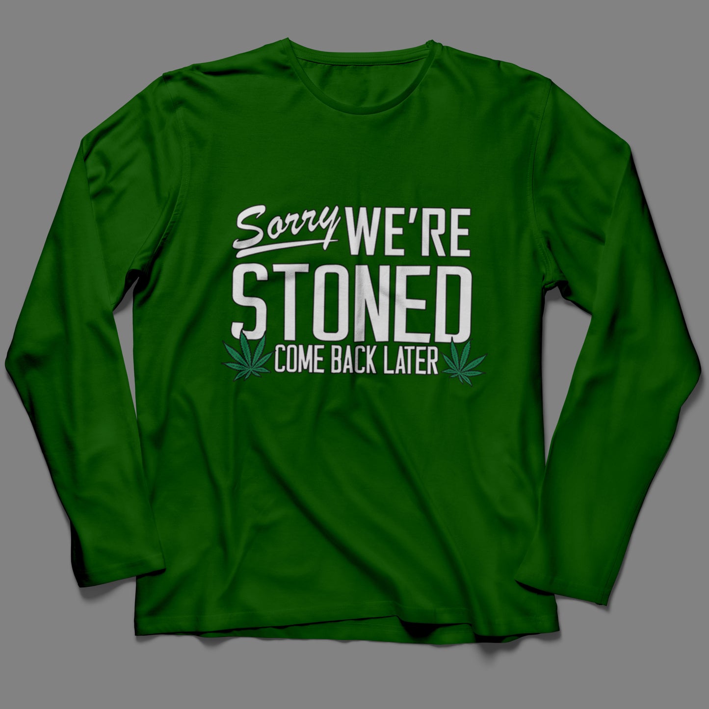 Long-Sleeve Sorry, We're Stoned T-Shirt