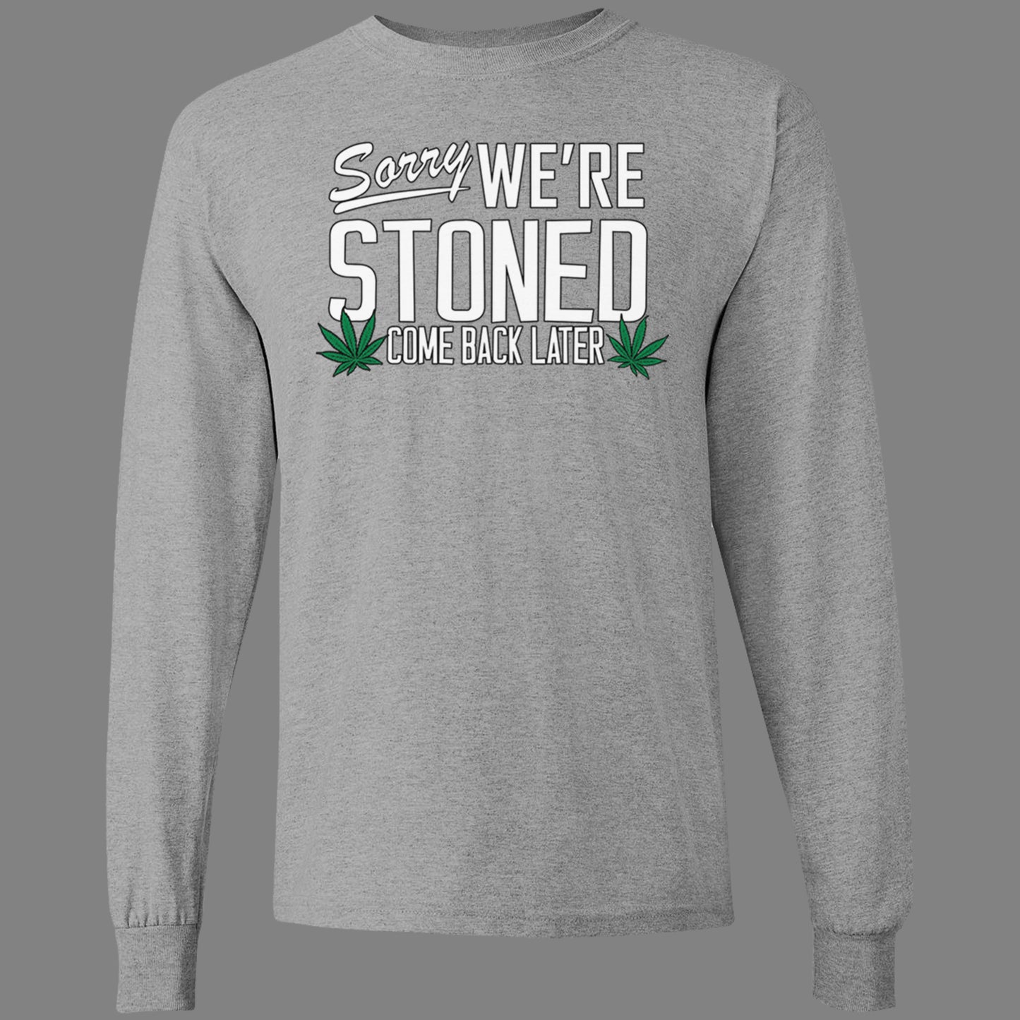 Long-Sleeve Sorry, We're Stoned T-Shirt