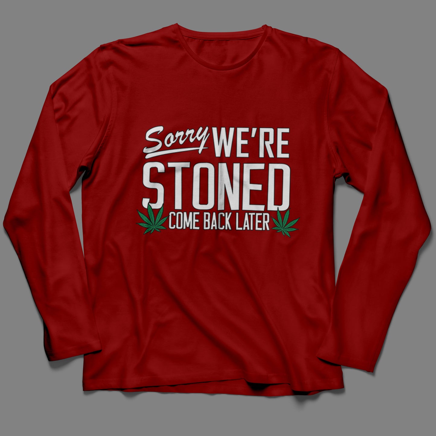 Long-Sleeve Sorry, We're Stoned T-Shirt