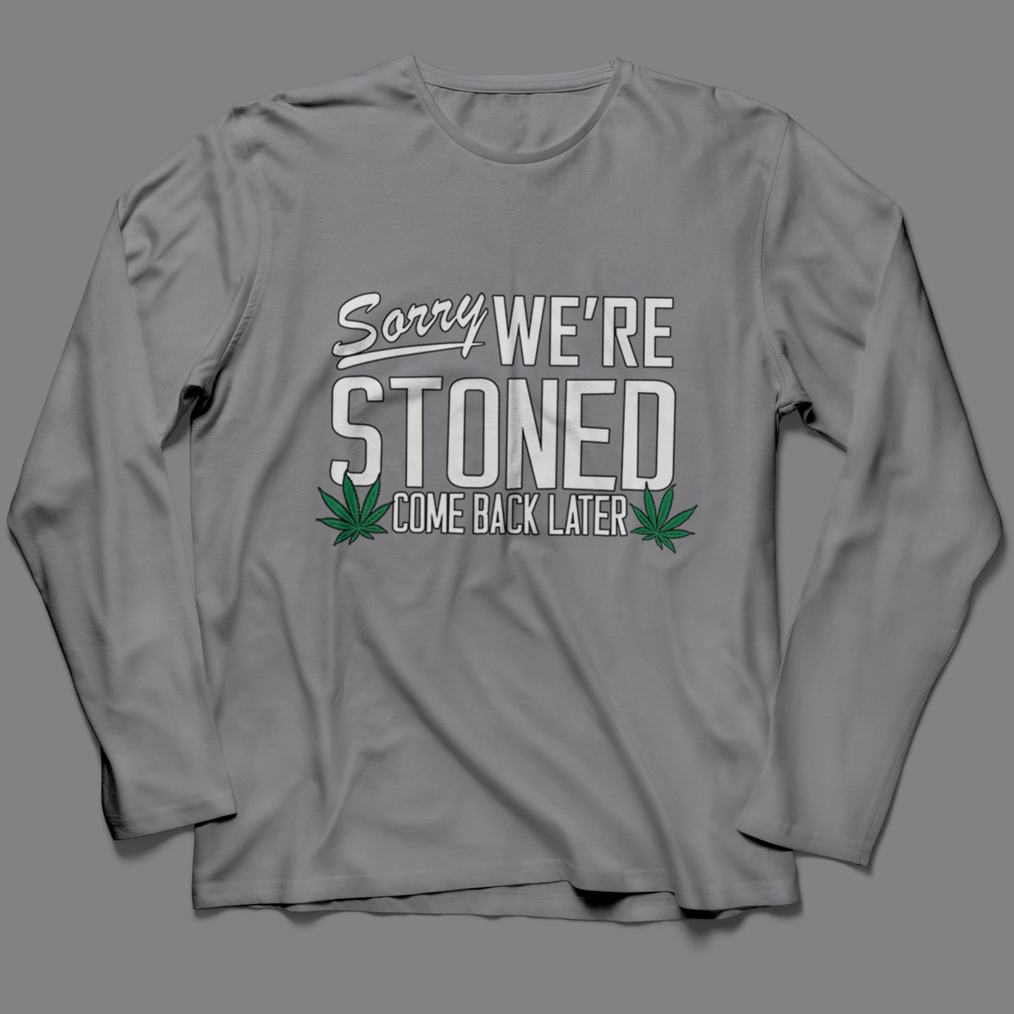 Long-Sleeve Sorry, We're Stoned T-Shirt