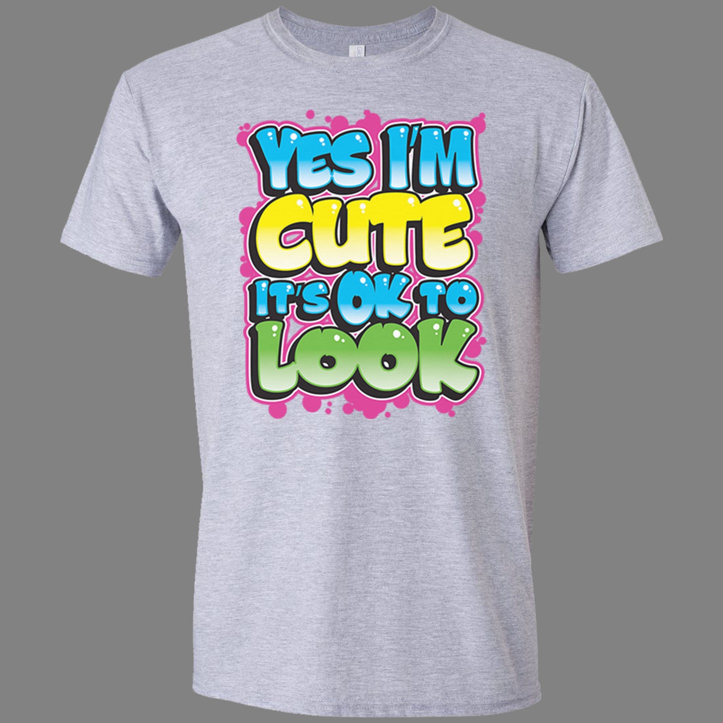 Yes I'm Cute, It's OK To Look T-Shirt