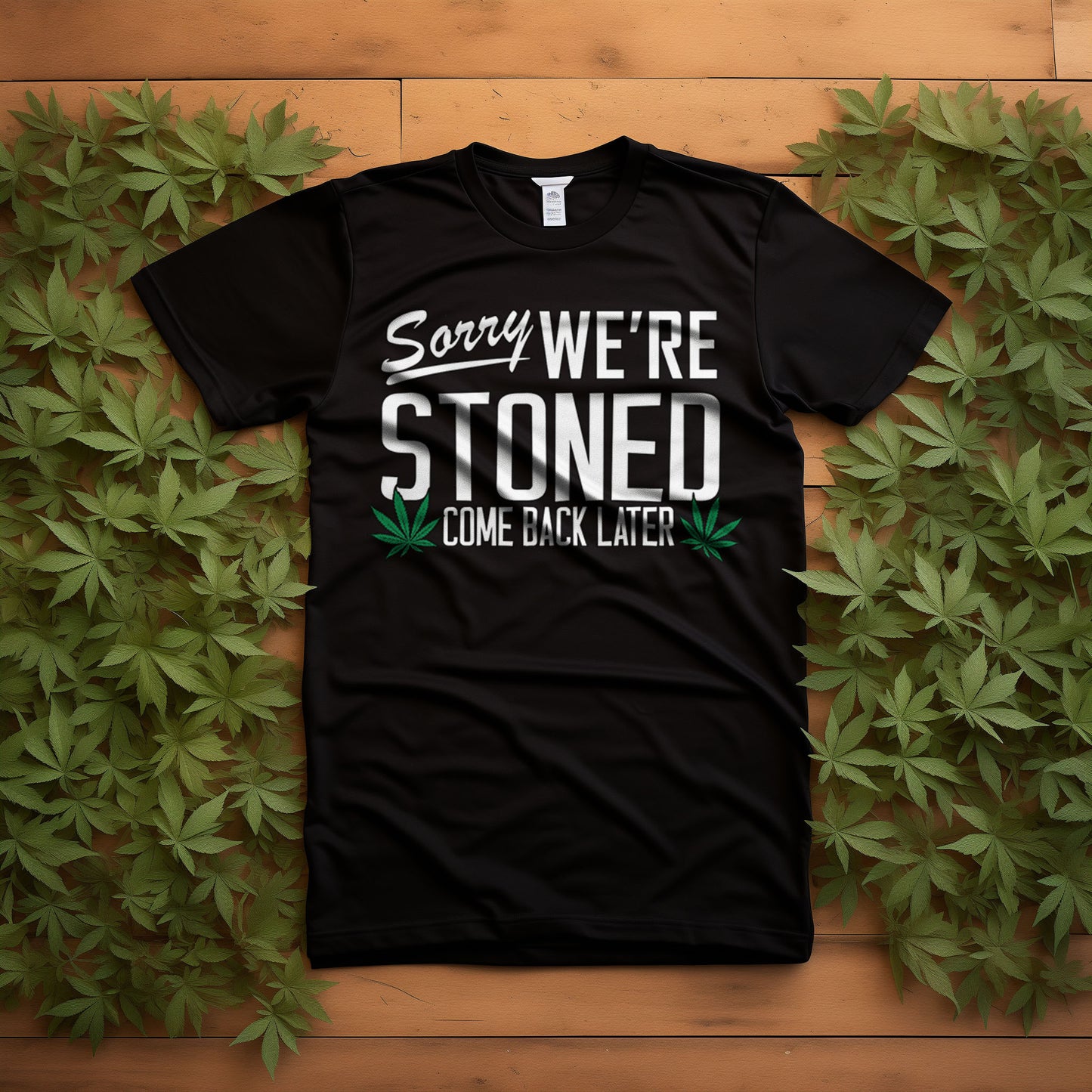 Sorry, We're Stoned T-Shirt