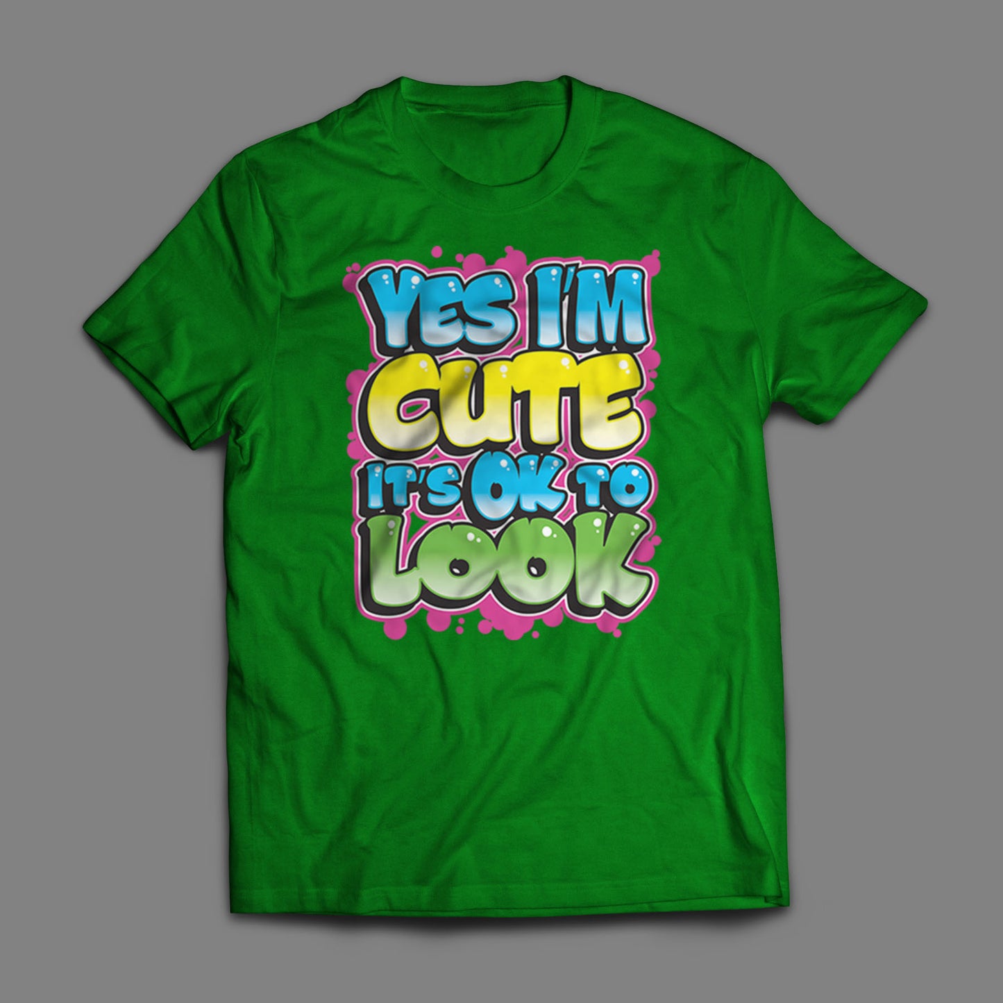 Yes I'm Cute, It's OK To Look T-Shirt