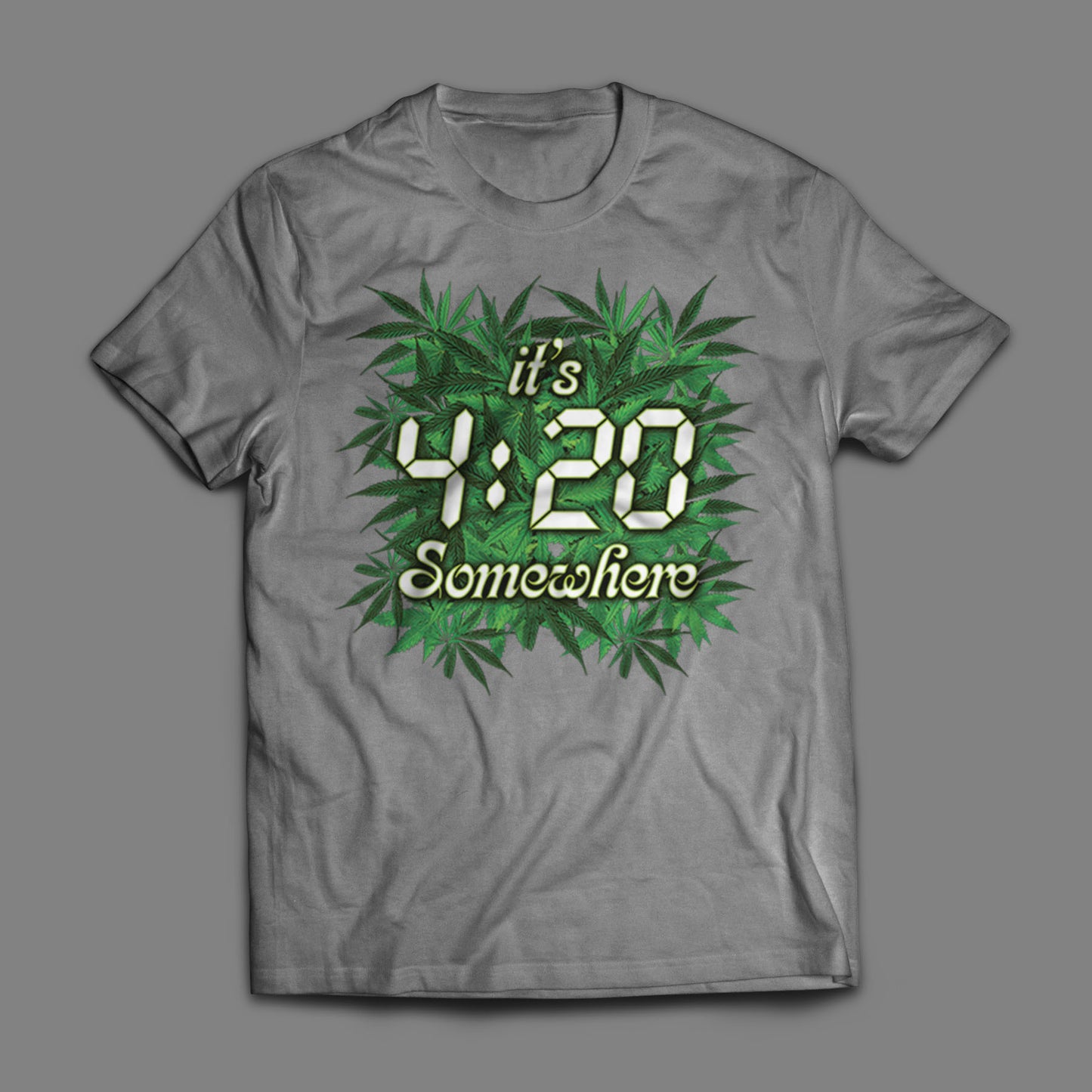 It's 4:20 Somewhere  T-Shirt