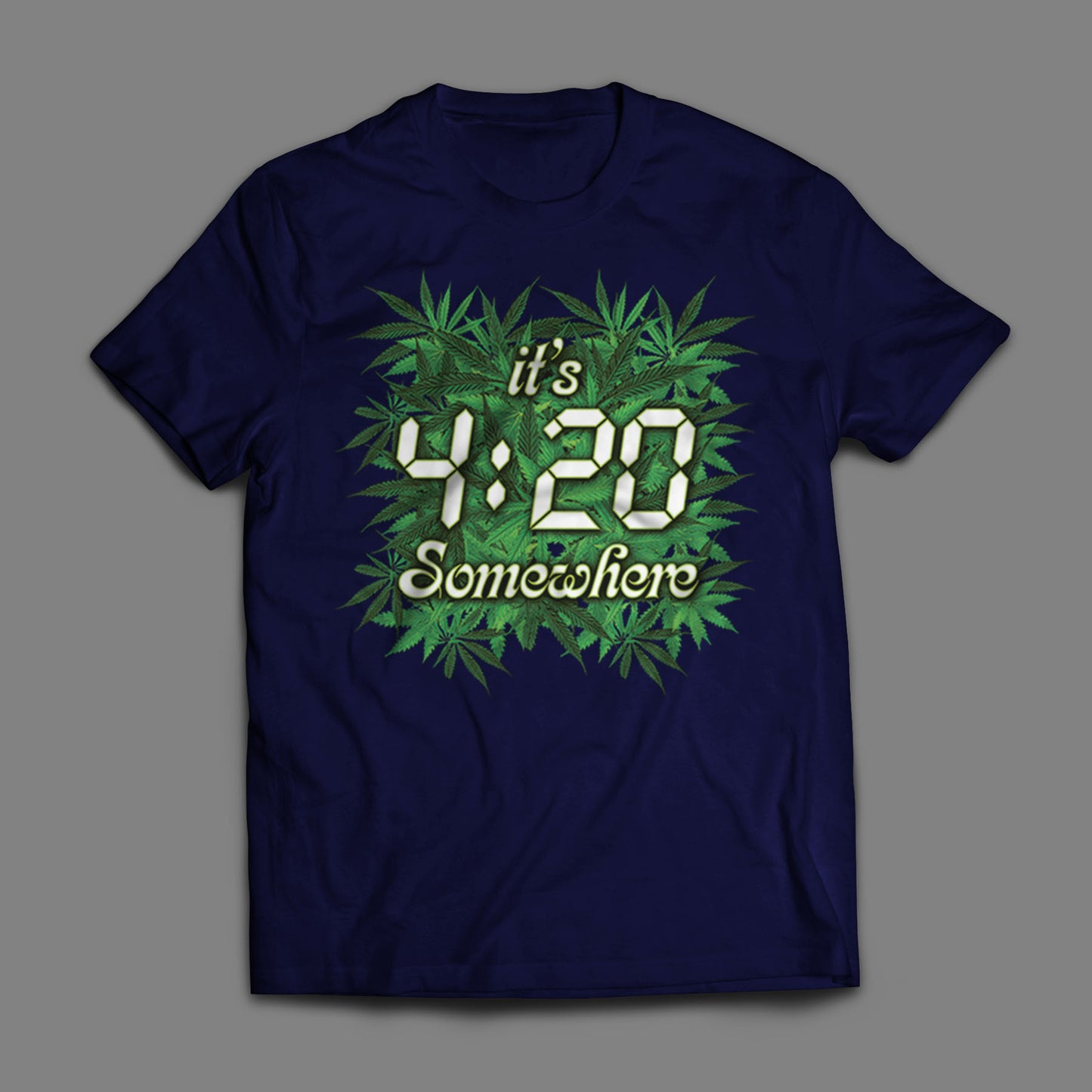 It's 4:20 Somewhere  T-Shirt