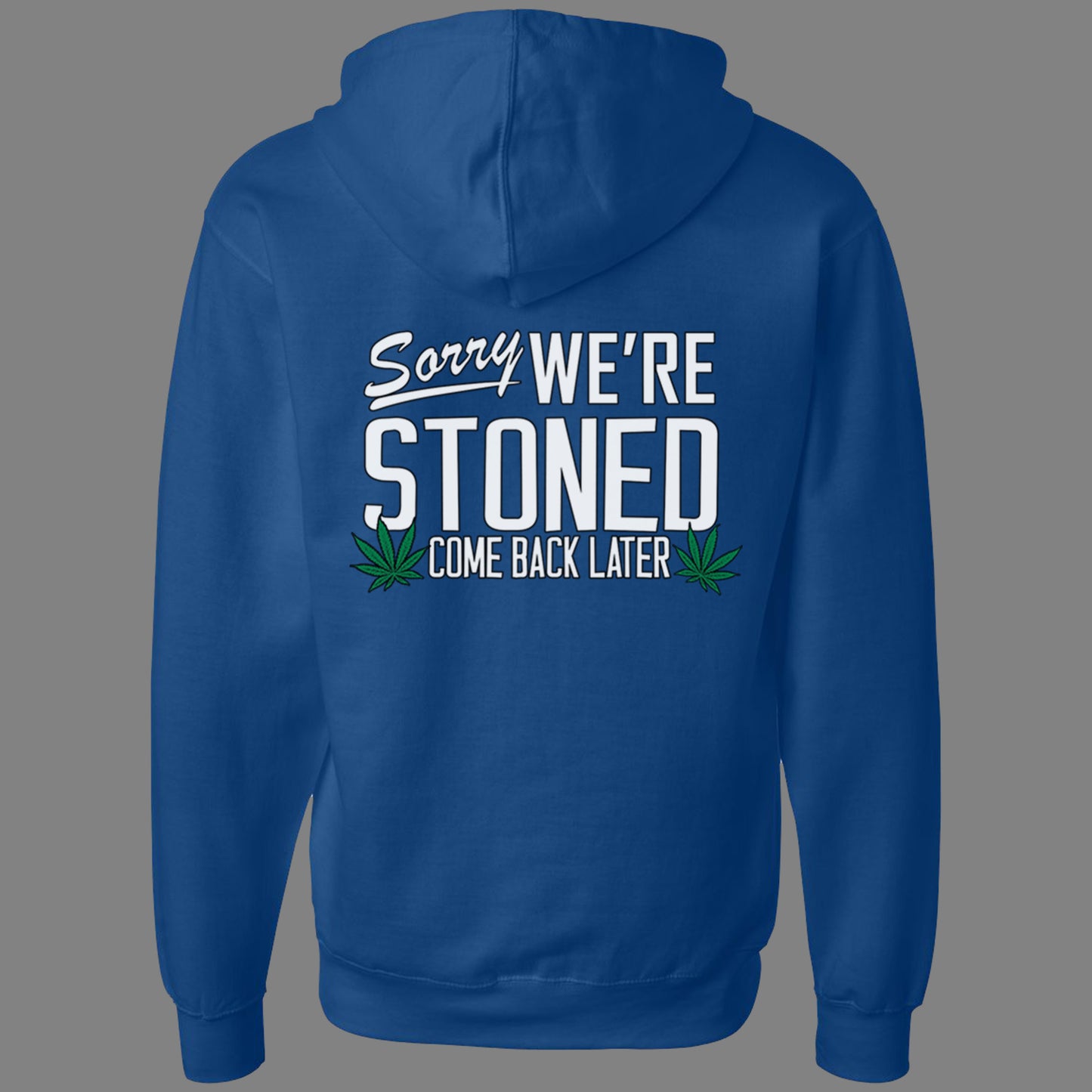 Zip-Up Sorry, We're Stoned Hoodie