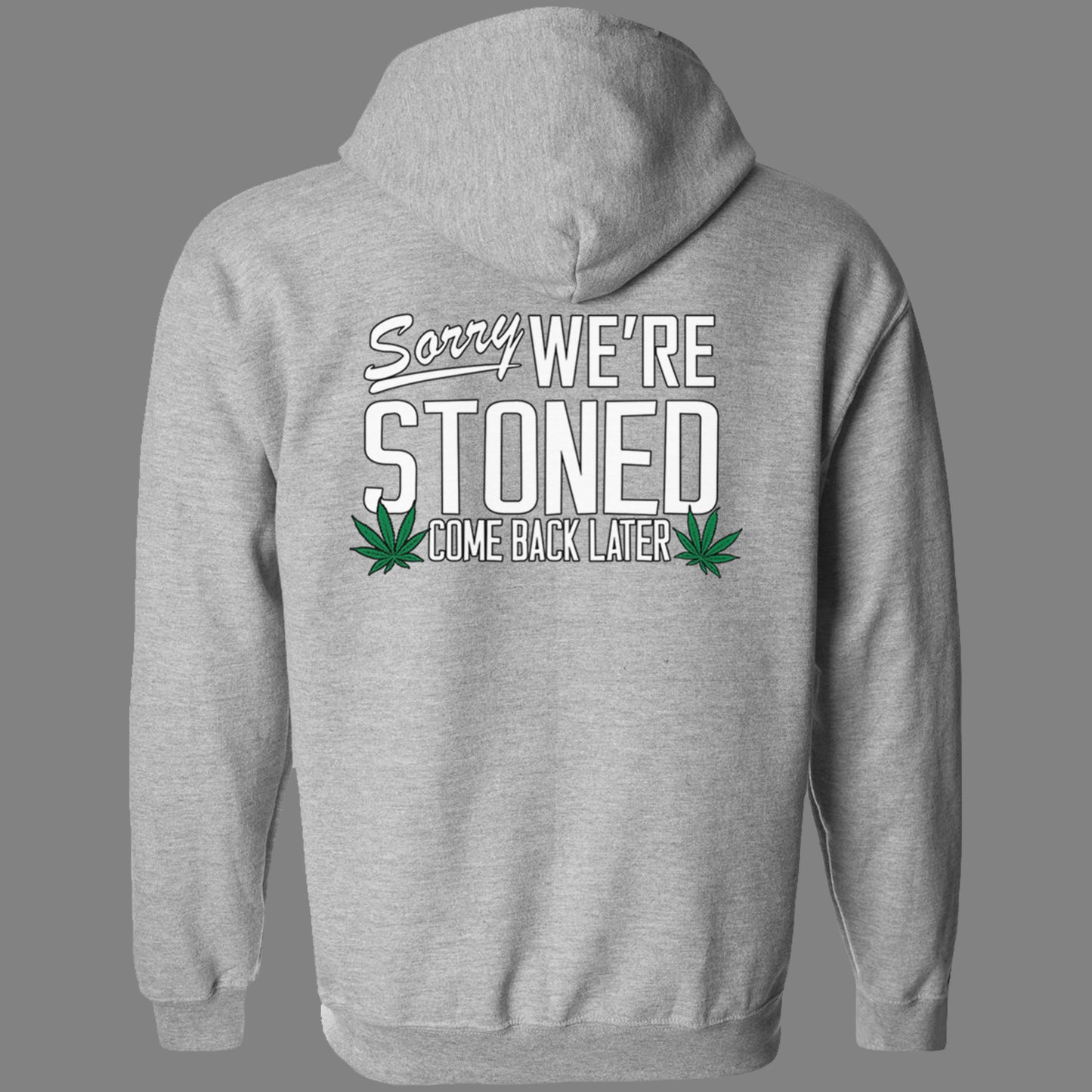 Zip-Up Sorry, We're Stoned Hoodie